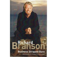 Business Stripped Bare. Adventures Of A Global Entrepreneur