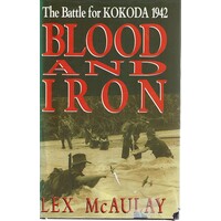 Blood And Iron. The Battle For Kokoda 1942