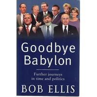 Goodbye Babylon. Further Journeys In Time And Politics