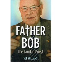Father Bob. The Larrikin Priest