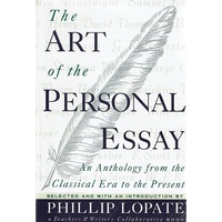 The Art Of The Personal Essay. An Anthology From The Classical Era To The Present