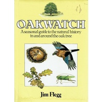 Oakwatch. A Seasonal Guide To The Natural History In And Around The Oak Tree