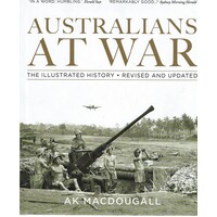 Australians At War. The Illustrated History