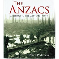 The Anzacs. Gallipoli To The Western Front