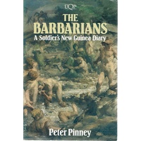 The Barbarians. A Soldier's New Guinea Diary