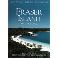 Fraser Island and Cooloola. Australia's Wilderness Heritage