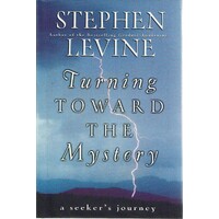 Turning Toward The Mystery. A Seeker's Journey