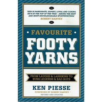 Favourite Footy Yarns From Laughs And Larrikins To Bush Legends And Bad Boys