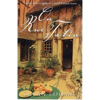 On Rue Tatin. Living And Cooking In A Small French Town