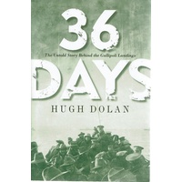 36 Days. The Untold Story Behind The Gallipoli Landings