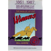 A Century Of Winners. The Saga Of 121 Melbourne Cups