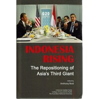 Indonesia Rising. The Repositioning Of Asia's Third Giant