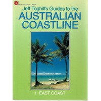 Jeff Toghil's Guides To The Australian Coastline. 1. East Coast