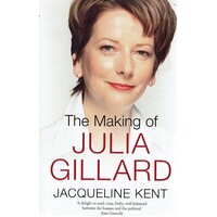 The Making Of Julia Gillard
