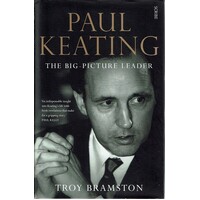 Paul Keating. The Big Picture Leader