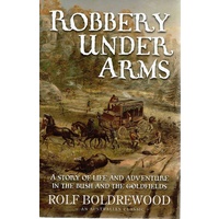 Robbery Under Arms. A Story Of Life And Adventure In The Bush And The Goldfields
