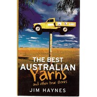 The Best Australian Yarns And Other True Stories