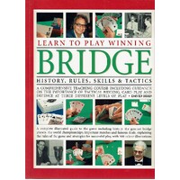 Learn To Play Winning Bridge. History,rules, Skills & Tactics