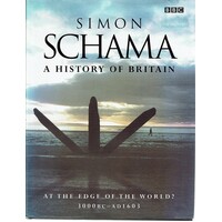 A History Of Britain. At The Edge Of The World 3000BC-AD1603