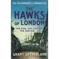 The Hawks Of London. For King, For Country, For Survival. The Decipher's Chronicles