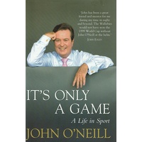 It's Only A Game. A Life In Sport