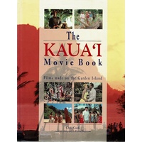 The Kaua'I Movie Book. Films Made On The Garden Island