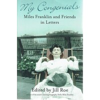 My Congenials. Miles Franklin and Friends in Letters