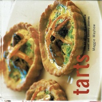 Tarts. The Art of Baking Fabulous and Irresistable Pastries