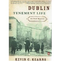 Dublin. Tenement Life. An Oral History
