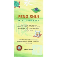 Feng Shui Dictionary. Everything You Need to Know to Assess Your Space, Find Solutions, and Bring Harmony to Your Home