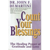 Count Your Blessings. The Healing Power Of Gratitude And Love