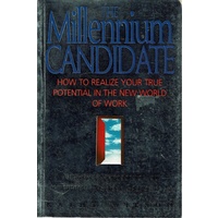 The Millennium Candidate. How To Realize Your True Potential In The New World