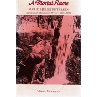 A Mortal Flame. Marie Bjelke Petersen. Australian Romance Writer 1874-1969