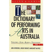 The Dictionary of Performing Arts in Australia. Theatre, Film, Radio, Television