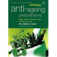 Anti Ageing Prescriptions. Herbs, Foods And Natural Formulas To Keep You Young