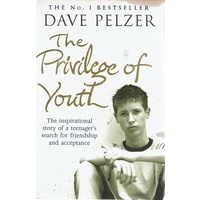 The Privilege Of Youth. The Inspirational Story Of A Teenager's Search For Friendship And Acceptance