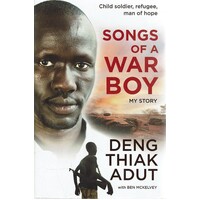 Songs Of A War Boy. Child Soldier, Refugee, Man Of Hope