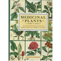 Medicinal Plants. An Illustrated Guide To More Than 180 Herbal Plants