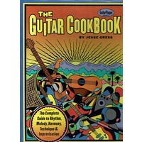 The Guitar Cookbook. The Complete Guide To Rhythm, Melody, Harmony, Technique And Improvisation