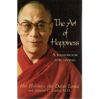 The Art Of Happiness. A Handbook For Living