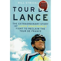 Tour De Lance. The Extraordinary Story Of Lance Armstrong's Fight To Reclaim The Tour De France