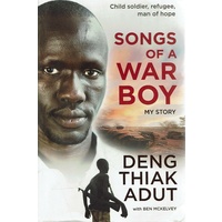 Songs Of A War Boy. Child Soldier, Refugee, Man Of Hope