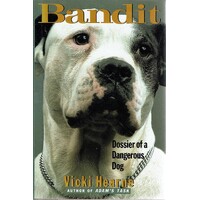 Bandit. Dossier Of A Dangerous Dog