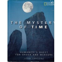 The Mystery Of Time. Humanity's Quest For Order And Measure