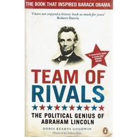 Team Of Rivals. The Political Genius Of Abraham Lincoln