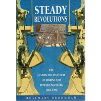 Steady Revolutions. The Australian Institute Of Marine And Power Engineers 1881-1990