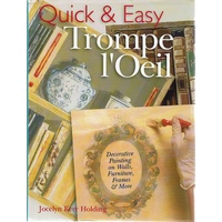 Quick And Easy Trompe L'oeil. Decorative Painting on Walls, Furniture, Frames And More