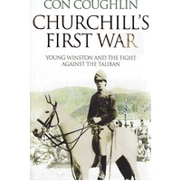 Churchill's First War. Young Winston And The Fight Against The Taliban