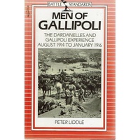 Men Of Gallipoli. The Dardanelles And Gallipoli Experience August 1914 To January 1916
