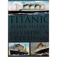 Titanic And Her Sisters Olympic And Britannic